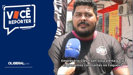 Empresário Cleverson Silva alerta para alagamentos constantes no Coqueiro
