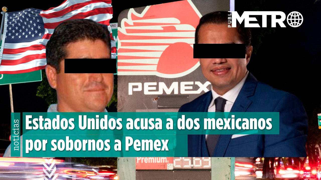 Estados Unidos acusa a dos mexicanos por sobornos a Pemex