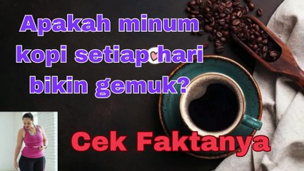Benarkah Kopi Bisa Menambah Berat Badan kita Cek Faktanya