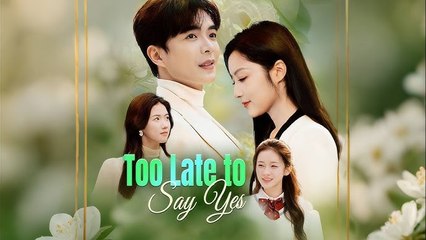 Too Late To Say Yes (2025) - FULL [Eng Sub]