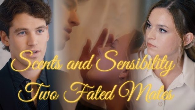 Scents And Sensibility Kiss Me My Fated Alpha (Eng Sub) Full Movie, Short Drama, Film, Movie