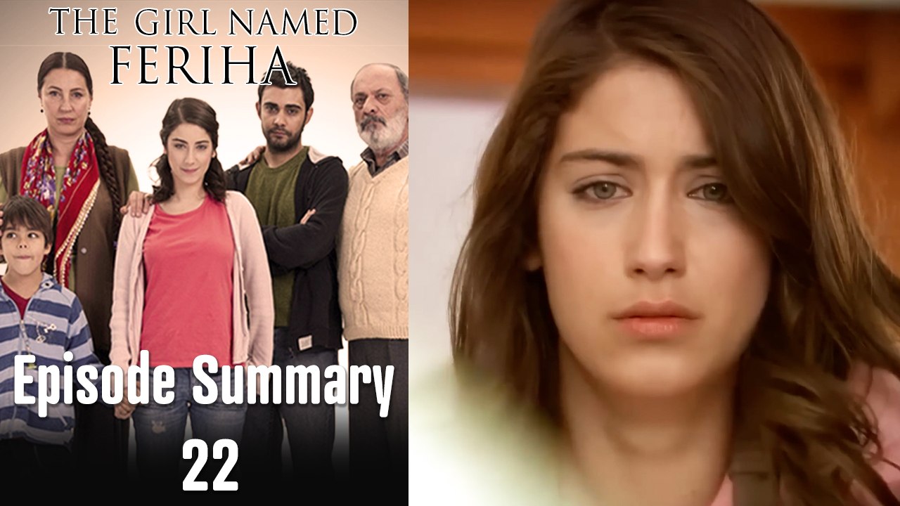 The Girl Named Feriha - Episode Summary 22