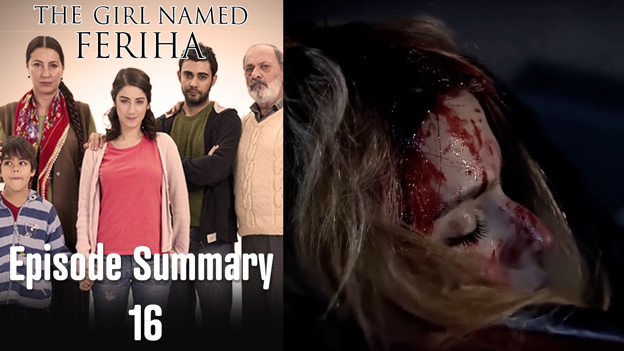 The Girl Named Feriha - Episode Summary 16