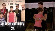 The Girl Named Feriha - Episode Summary 24