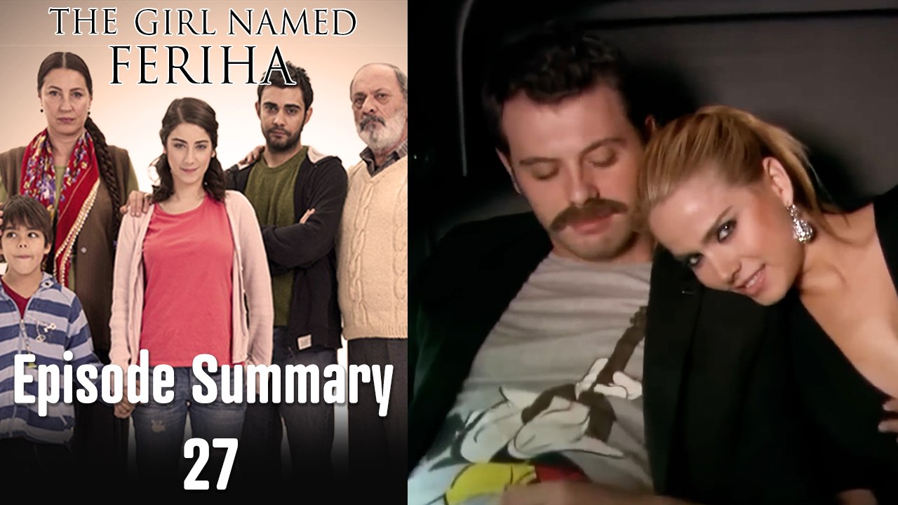 The Girl Named Feriha - Episode Summary 27