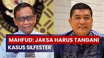 Silfester Matutina Masih Bebas Berkeliaran, Mahfud MD: Jaksa Harus Bertanggung Jawab!
