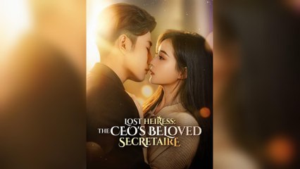 Lost Heiress: The CEO's Beloved Secretaire (2025) - FULL [Eng Sub]