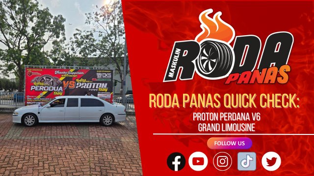 RODA PANAS QUICK CHECK : PROTON PERDANA V6 GRAND LIMOUSINE
