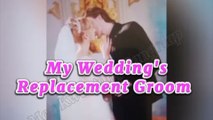 My Wedding Replacement Groom (2025) - FULL [Eng Sub]