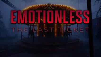 Emotionless The Last Ticket Official Release Date Trailer