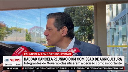Haddad cancela reunião com a Comissão de Agricultura