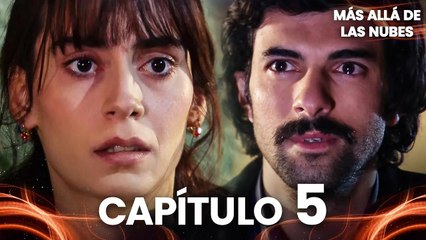 Más Allá de las Nubes | Bir Bulut Olsam - Capítulo 5