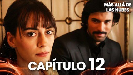 Más Allá de las Nubes | Bir Bulut Olsam - Capítulo 12