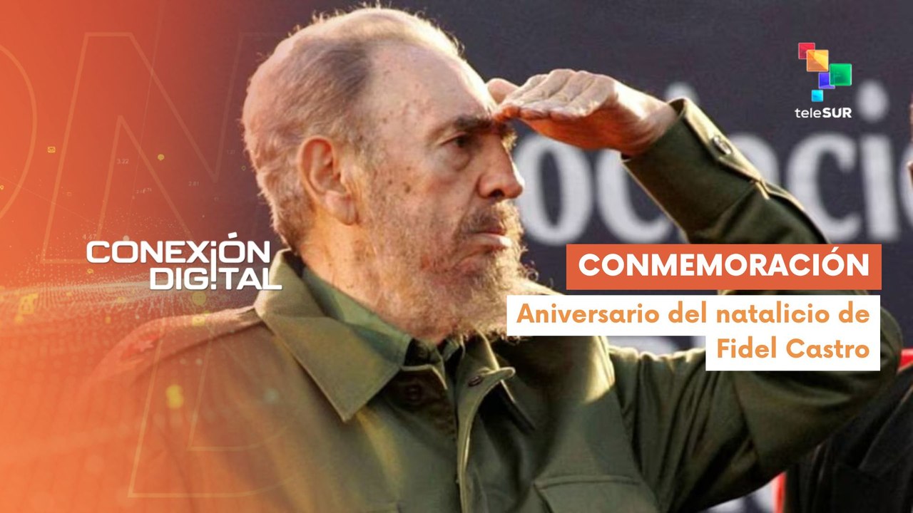 Conexión Digital 13-08 Conmemoran el natalicio de Fidel Castro