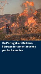 L’Europe en proie aux incendies