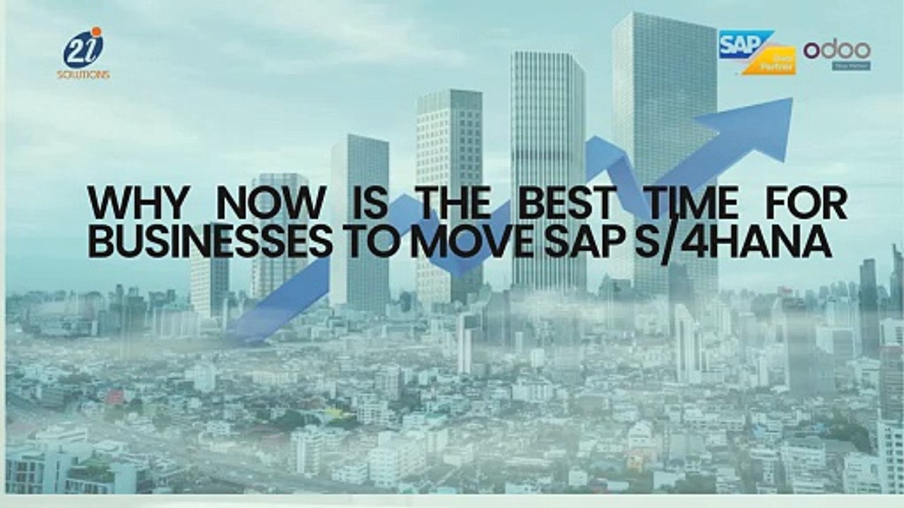Why Now is the Best Time for Businesses to Move SAP S4HANA