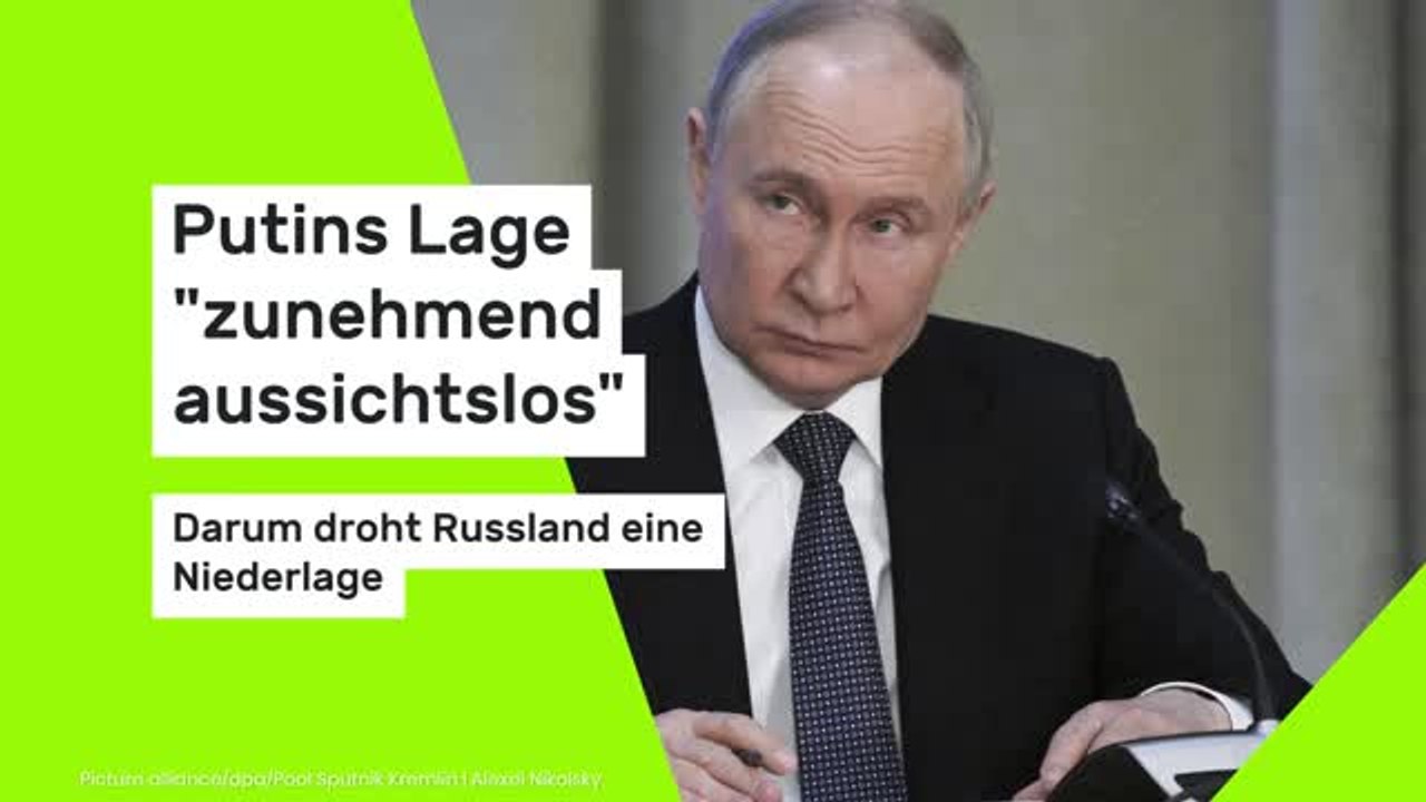 Putins Lage 'zunehmend aussichtslos': Darum droht Russland eine Niederlage