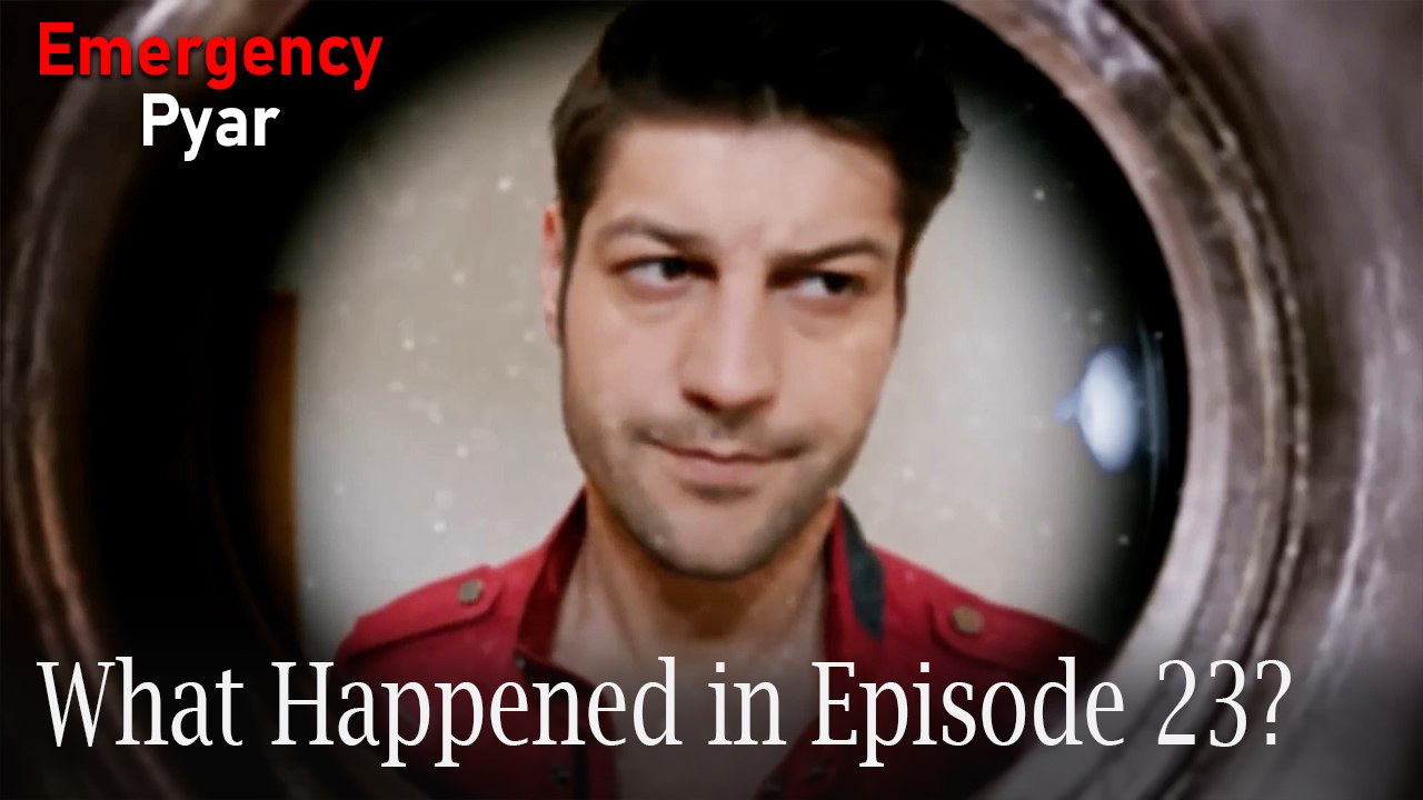 Emergency Pyar - What Happened in Episode 23?