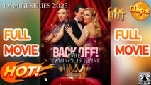 Back Off! The Prince is Mine Full Movie - Hot Drama 2025 - Drama Pops - #DramaPops