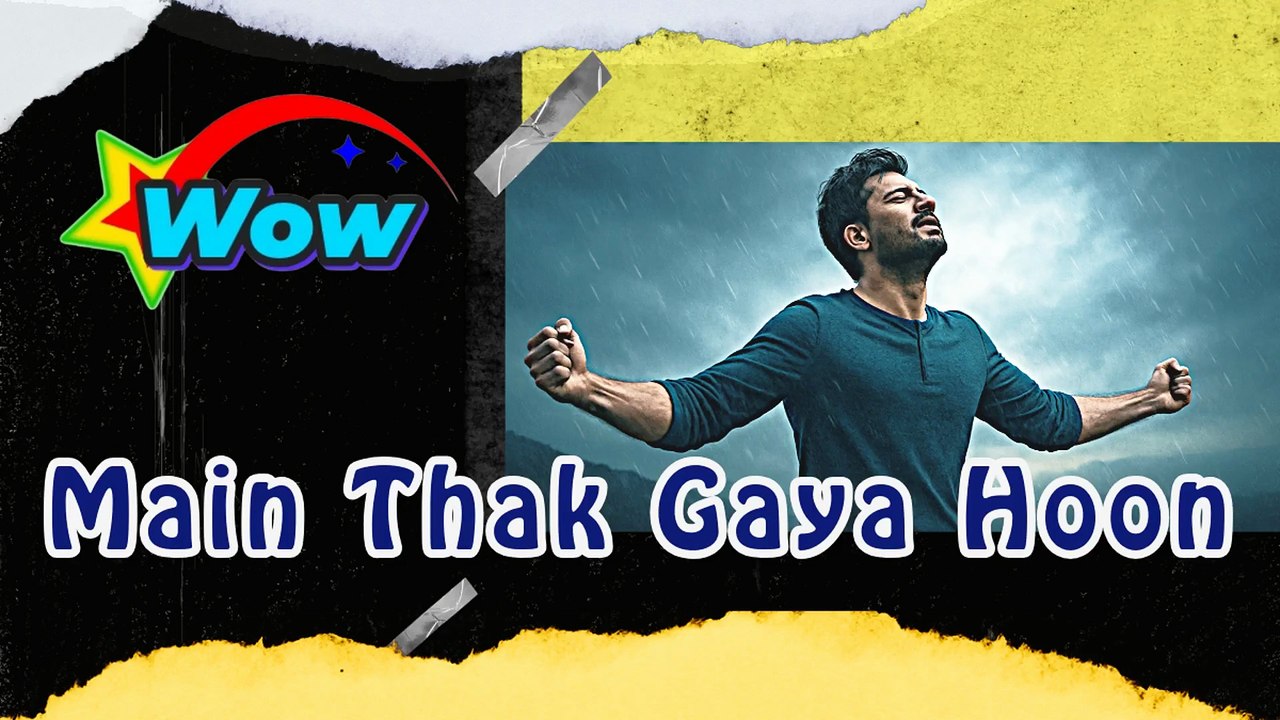 Main Thak Gaya Hoon
