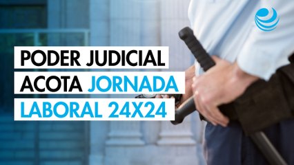 Poder Judicial acota jornada laboral 24x24, debe ajustarse al límite de horas por semana