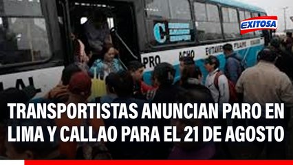 Transportistas anuncian paro en Lima y Callao para el 21 de agosto: "Tienen un mes para trabajar, sino iremos a una paralización indefinida"