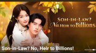 Son-In-Law No Heir To Billions (2025) - FULL [Eng Sub]