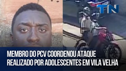 Membro do PCV coordenou ataque realizado por adolescentes em Vila Velha