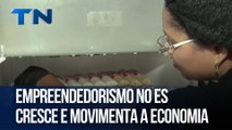 Empreendedorismo no ES cresce e movimenta a economia