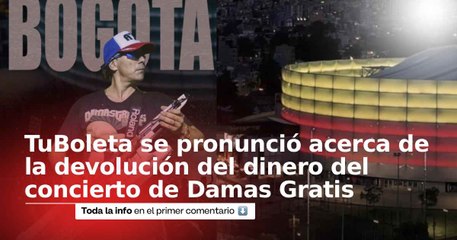 TuBoleta se pronunció acerca de la devolución del dinero del concierto cancelado de Damas Gratis