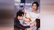Fractured Frames Of Us Chinese Drama