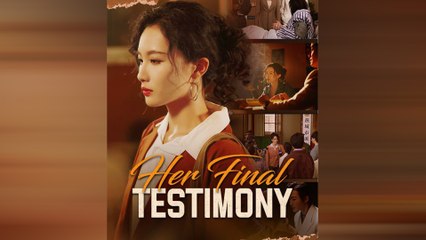Her Final Testimony Chinese Drama