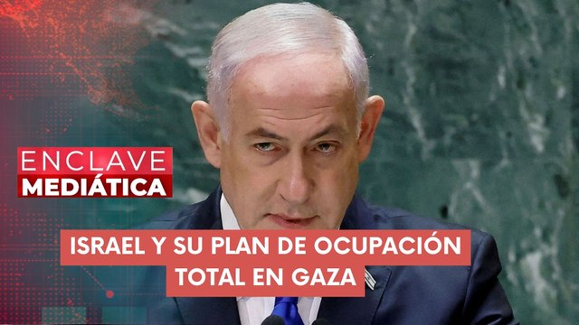 Ejército israelí aprobó plan de expansionismo militar para control total de la Franja de Gaza ENCLAVE MEDIÁTICA 13-08-2025