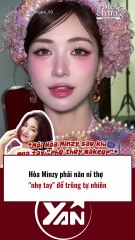Hòa Minzy phải năn nỉ thợ makeup NHẸ TAY để trông tự nhiên