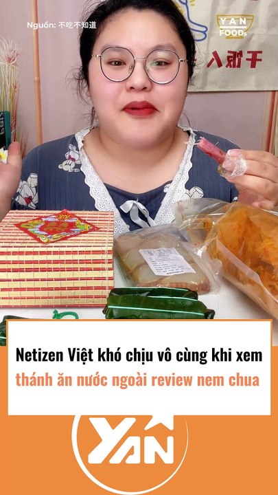 Netizen Việt khó chịu vô cùng khi xem thánh ăn nước ngoài review nem chua