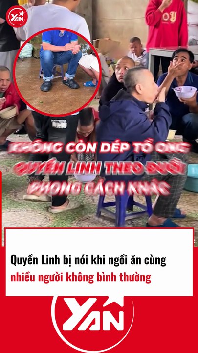 Quyền Linh bị nói khi ngồi ăn cùng nhiều người không bình thường