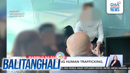 3 biktima umano ng human trafficking, nasagip | Balitanghali