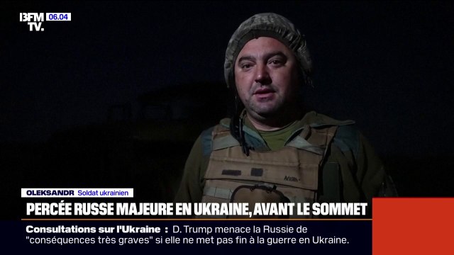 Ils sont plus nombreux en ce moment, le front s'est rapproché , témoigne un soldat ukrainien alors que la Russie provoque une percée majeure à 24 heures du sommet Trump/Poutine
