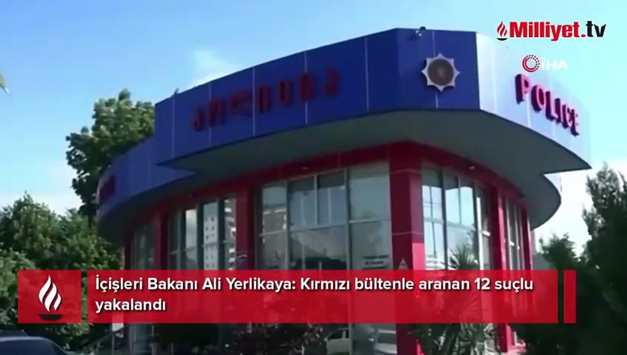 Bakan Yerlikaya: Kırmızı bültenle aranan 12 suçlu yakalandı