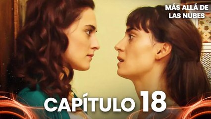Más Allá de las Nubes | Bir Bulut Olsam - Capítulo 18