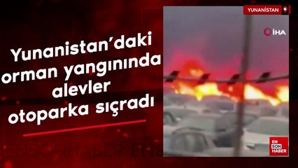 Yunanistan’daki orman yangınında alevler otoparka sıçradı