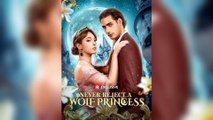 Never Reject A Wolf Princess - Full Movie