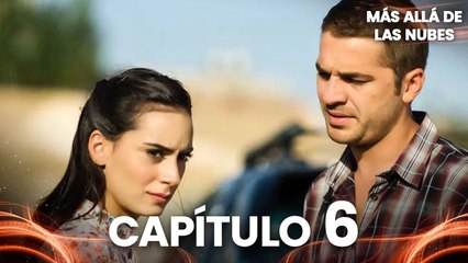 Más Allá de las Nubes | Bir Bulut Olsam - Capítulo 6