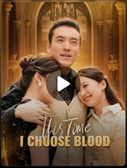 THIS TIME I CHOOSE BLOOD- Drama FULL MOVIES ENGLISH SUB