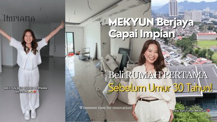 MEKYUN Berjaya Capai Impian Beli RUMAH PERTAMA Sebelum Umur 30 Tahun!