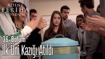 İlk Üni Kazığı Atıldı - Adını Feriha Koydum 36. Bölüm