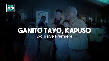 Not Seen On TV: 'Ganito Tayo, Kapuso' exclusive premiere