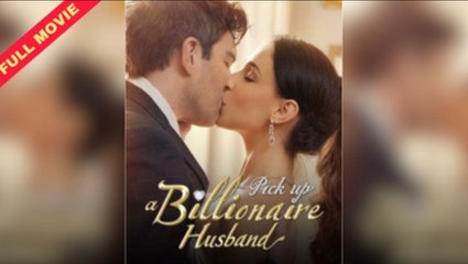 Pick Up A Billionaire Husband Completed New - Full