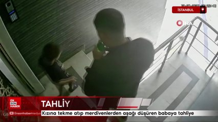 Eyüpsultan'da kızına tekme atıp merdivenlerden aşağı düşüren babaya tahliye