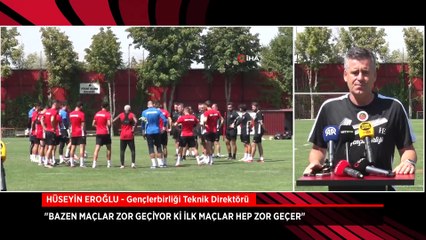 Hüseyin Eroğlu: İlk maçlar hep zor geçer